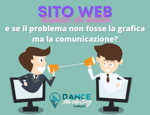 Sitoweb scuola di danza: e se il problema non fosse la grafica ma la comunicazione?