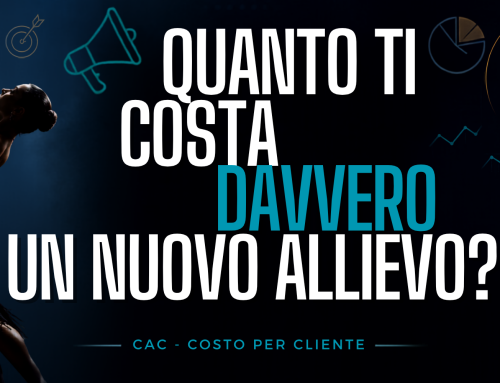 Quanto ti costa davvero un nuovo allievo? L’importanza di saper analizzare il Costo per Cliente